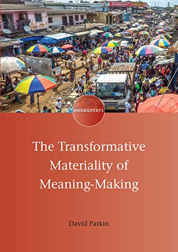 The Transformative Materiality of Meaning-making (Encounters)