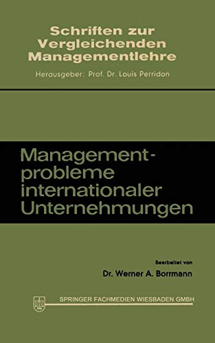 Managementprobleme Internationaler Unternehmungen (Schriften zur Vergleichenden Managementlehre)