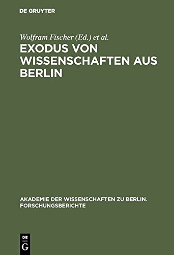 Exodus von Wissenschaften aus Berlin: Fragestellungen - Ergebnisse - Desiderate. Entwicklungen vor und nach 1933 (Akademie der Wissenschaften zu Berlin. Forschungsberichte, Band 7)