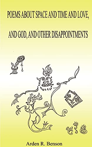 Poems about Space and Time and Love, and God, and Other Disappointments