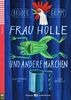 Frau Holle und andere Märchen: Frau Holle, Der Froschkönig, Der süße Brei. Deutsche Lektüre für das 2. und 3. Lernjahr. Buch + Audio-CD (Junge ELI Lektüren)