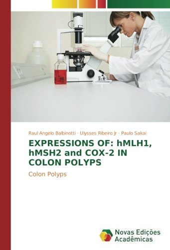 EXPRESSIONS OF: hMLH1, hMSH2 and COX-2 IN COLON POLYPS: Colon Polyps