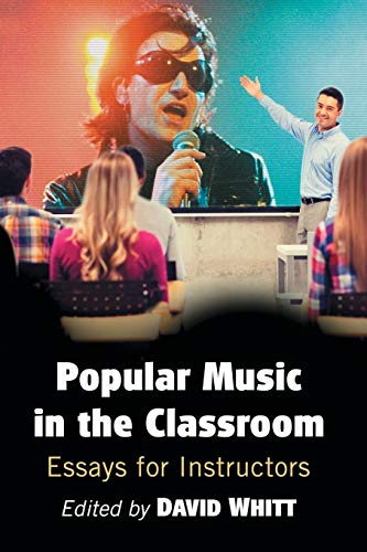 Popular Music in the Classroom: Essays for Instructors