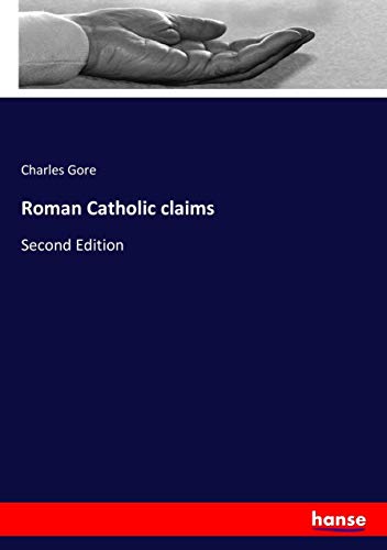 Roman Catholic claims: Second Edition