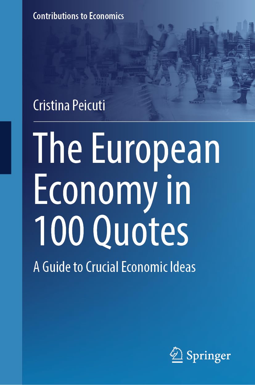 The European Economy in 100 Quotes: A Guide to Crucial Economic Ideas (Contributions to Economics)