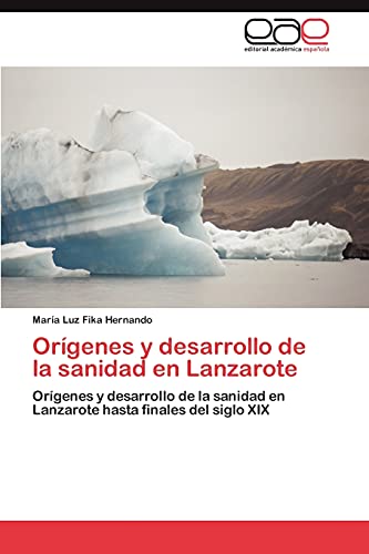 Orígenes y desarrollo de la sanidad en Lanzarote: Orígenes y desarrollo de la sanidad en Lanzarote hasta finales del siglo XIX