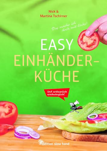 Easy Einhänderküche: Und erstaunlich erschwinglich! (Das Einhänderkochbuch)