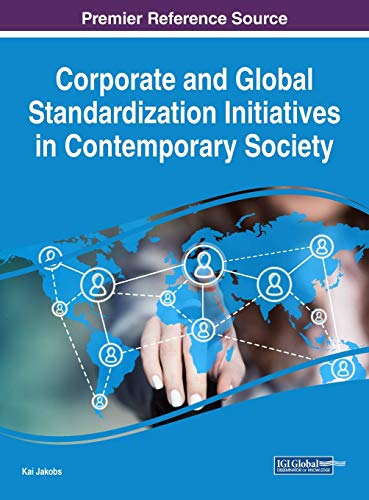 Corporate and Global Standardization Initiatives in Contemporary Society (Advances in Human and Social Aspects of Technology)