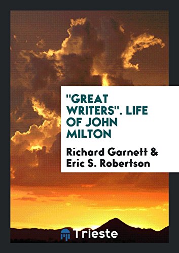Great Writers. Life of John Milton
