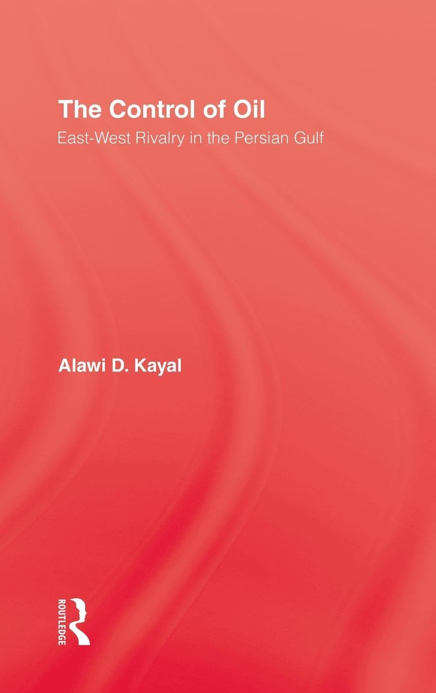 The Control of Oil: East-West Rivalry in the Persian Gulf