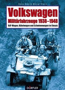 Volkswagen-Militärfahrzeuge 1938-1948: KdF-Wagen, Kübelwagen und Schwimmwagen im Einsatz von Hans-Georg Mayer-Stein | Buch | Zustand sehr gut
