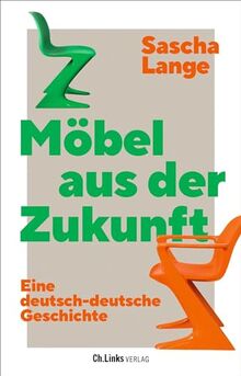 Möbel aus der Zukunft: Eine deutsch-deutsche Geschichte