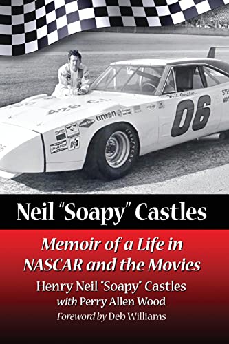 Neil Soapy Castles: Memoir of a Life in NASCAR and the Movies