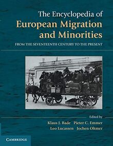 The Encyclopedia of European Migration and Minorities: From The Seventeenth Century To The Present