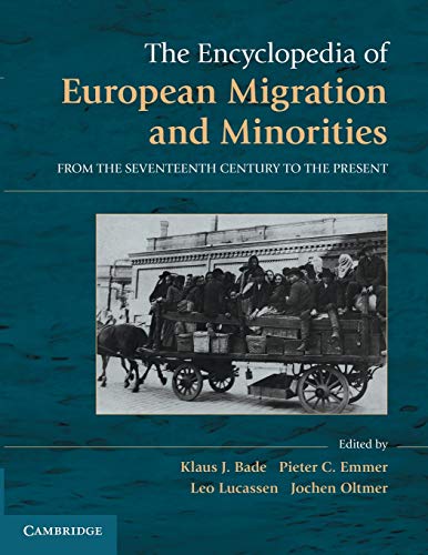 Bade, Klaus J. The Encyclopedia Of European Migration And Minorities, From The Seventeenth Century To The Present