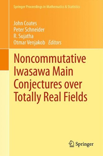 Noncommutative Iwasawa Main Conjectures over Totally Real Fields: Münster, April 2011 (Springer Proceedings in Mathematics & Statistics)