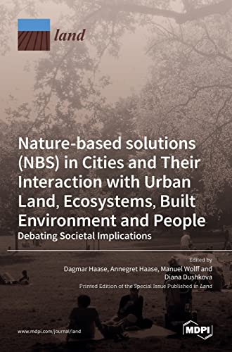 Nature-Based Solutions (NBS) in Cities and Their Interaction with Urban Land, Ecosystems, Built Environment and People