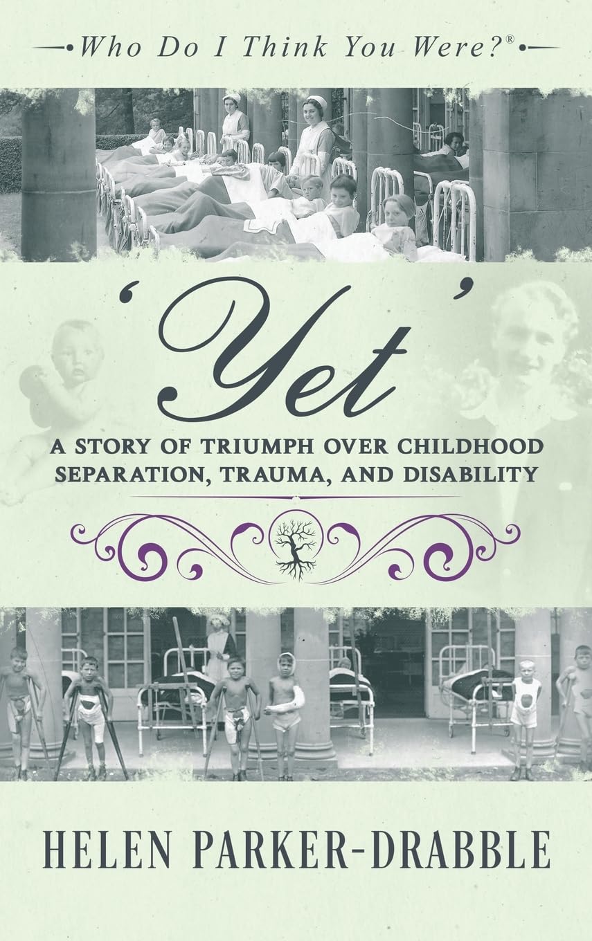 'Yet': A Story of Triumph over Childhood Separation, Trauma, and Disability (Who Do I Think You Were?(r))