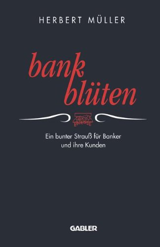 Bank-Blüten: Ein bunter Strauß für Banker und ihre Kunden