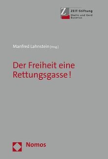 Der Freiheit eine Rettungsgasse!: mit einem Vorwort von Prof. Dr. Burkhard Schwenker