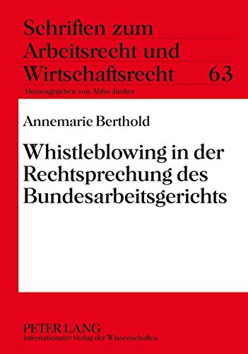 Whistleblowing in der Rechtsprechung des Bundesarbeitsgerichts (Schriften zum Arbeitsrecht und Wirtschaftsrecht)