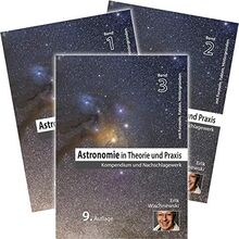 Astronomie in Theorie und Praxis: Kompendium & Nachschlagewerk (3 Bd.): Kompendium & Nachschlagewerk. 3 Bände