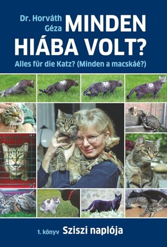 SZISZI NAPLÓJA - SISSIS TAGEBUCH: Minden a macskáé? (ALLES FÜR DIE KATZ? - MINDEN HIÁBA VOLT?)