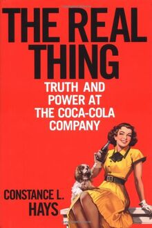 The Real Thing: Truth and Power at the Coca-Cola Company
