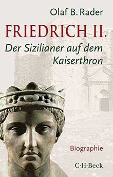 Friedrich II.: Der Sizilianer auf dem Kaiserthron