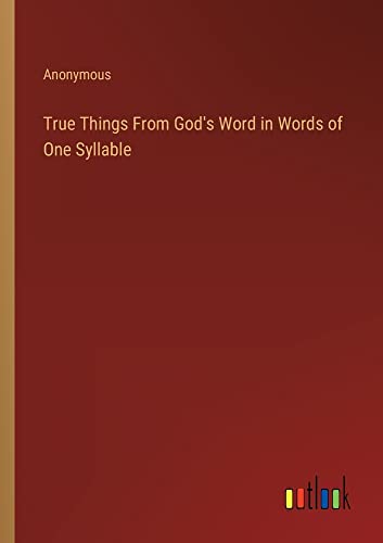 True Things From God's Word in Words of One Syllable