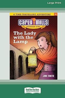The Lady and the Lamp: Carly Mills Pioneer Girl [Large Print 16pt]