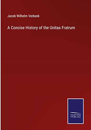 A Concise History of the Unitas Fratrum