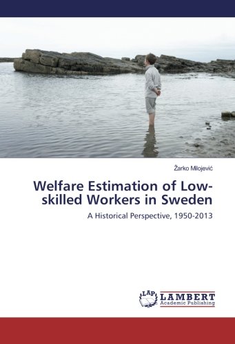 Welfare Estimation of Low-skilled Workers in Sweden: A Historical Perspective, 1950-2013