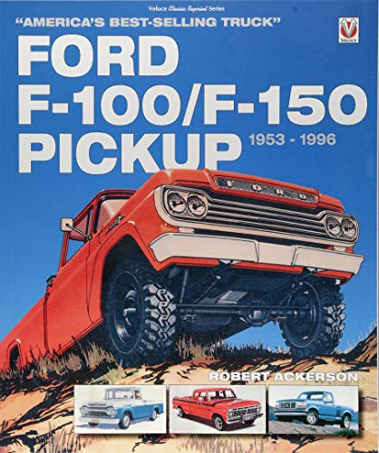 Ford F-100/F-150 Pickup 1953 to 1996 (Classic Reprint)