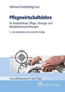 Pflegewirtschaftslehre (Gesundheitswesen in der Praxis)