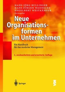 Neue Organisationsformen im Unternehmen: Ein Handbuch für das moderne Management (VDI-Buch)