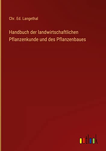 Handbuch der landwirtschaftlichen Pflanzenkunde und des Pflanzenbaues