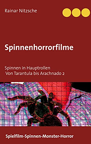 Spinnenhorrorfilme: Spinnen in Hauptrollen. 1955 bis 2021. Tarantula bis Arachnado 2.