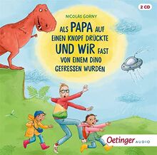 Als Papa auf einen Knopf drückte und wir fast von einem Dino gefressen wurden: CD Standard Audio Format, Lesung. Ungekürzte Ausgabe