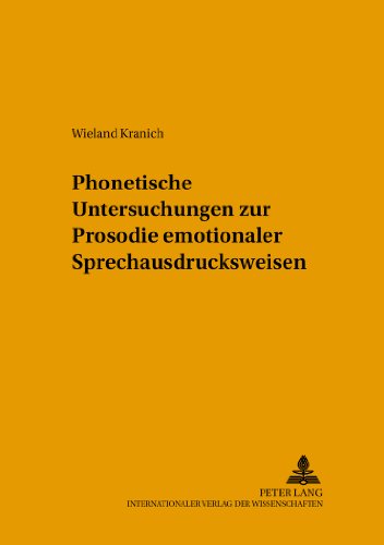 Phonetische Untersuchungen zur Prosodie emotionaler Sprechausdrucksweisen (Hallesche Schriften zur Sprechwissenschaft und Phonetik)