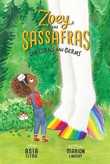 Unicorns and Germs (Zoey and Sassafras, Band 6)