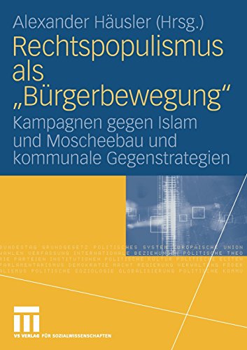 Rechtspopulismus als Bürgerbewegung: Kampagnen gegen Islam und Moscheebau und kommunale Gegenstrategien