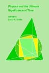 Griffin, David R. Physics And The Ultimate Significance Of Time, Bohm, Prigogine And Process Philosophy