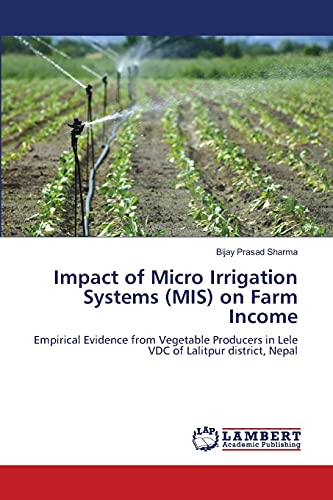 Impact of Micro Irrigation Systems (MIS) on Farm Income: Empirical Evidence from Vegetable Producers in Lele VDC of Lalitpur district, Nepal