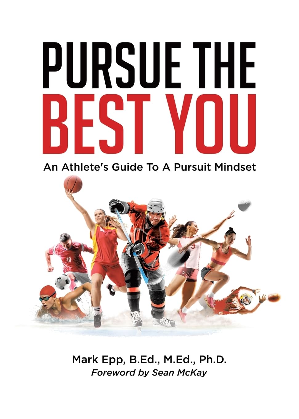 Pursue The Best You: An Athlete's Guide To A Pursuit Mindset