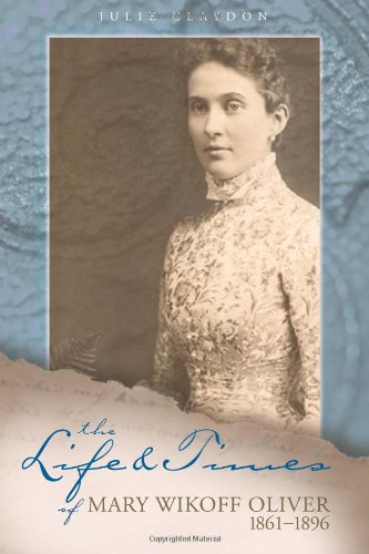 The Life and Times of Mary Wikoff Oliver 1861-1896