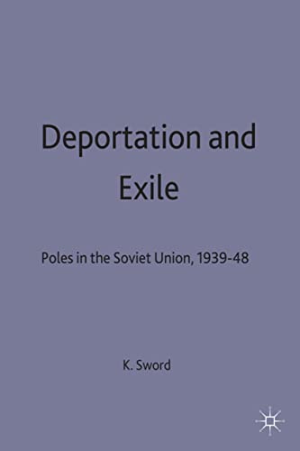 Deportation and Exile: Poles in the Soviet Union, 1939-48 (Studies in Russia and East Europe)