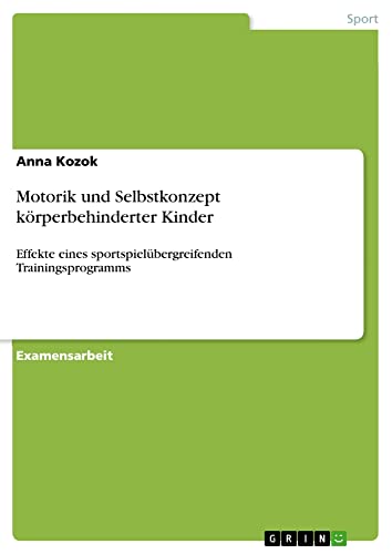 Motorik und Selbstkonzept körperbehinderter Kinder: Effekte eines sportspielübergreifenden Trainingsprogramms