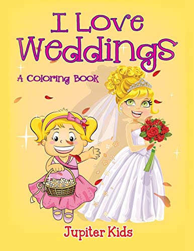 Jupiter Kids I Love Weddings (A Coloring Book)