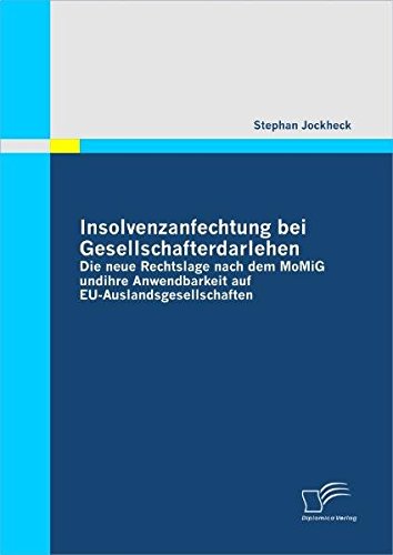 Insolvenzanfechtung bei Gesellschafterdarlehen - Die neue Rechtslage nach dem MoMiG und ihre Anwendbarkeit auf Eu-Auslandsgesellschaften